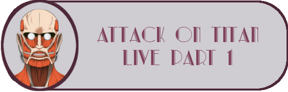 Attack on titan live version partie 1